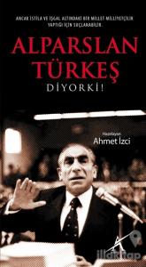 Alparslan Türkeş Diyorki!