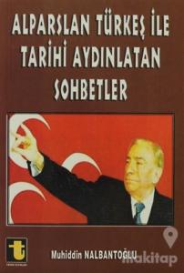 Alparslan Türkeş ile Tarihi Aydınlatan Sohbetler