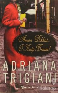 Aman Dikkat... O Kalp Benim!