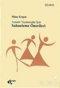 Amatör Tiyatroculara Sahneleme Önerileri