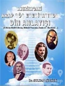 Amerika'daki Arap Göç Edebiyatında Din Anlayışı