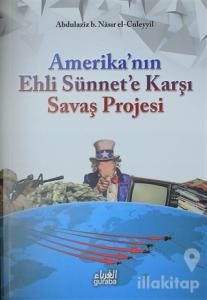 Amerika'nın Ehli Sünnet'e Karşı Savaş Projesi