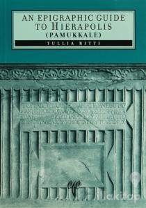 An Epigraphic Guide To Hierapolis Pamukkale