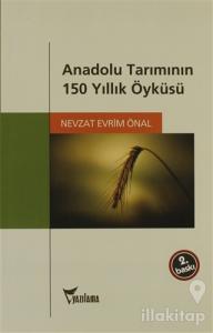 Anadolu Tarımının 150 Yıllık Öyküsü