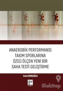 Anaerobik Performansı Takım Sporlarına Özgü Ölçen Yeni Bir Saha Testi Geliştirme