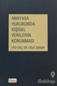Anayasa Hukukunda Kişisel Verilerin Korunması