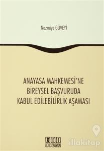 Anayasa Mahkemesi'ne Bireysel Başvuruda Kabul Edilebilirlik Aşaması