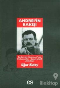 Andrei'in Bakışı Tarkovsky Sineması'nda Psikanalitik-Semiyolojik Açılımlar