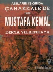 Anıların Işığında Çanakkale'de Bir Mustafa Kemal