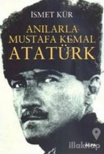 Anılarla Mustafa Kemal Atatürk
