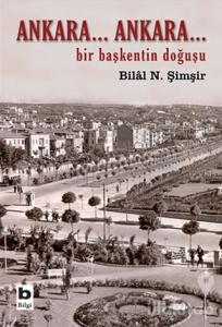 Ankara... Ankara Bir Başkentin Doğuşu