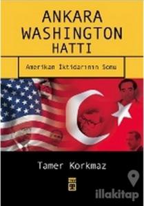 Ankara Washington Hattı Amerikan İktidarının Sonu