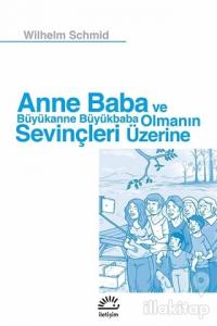 Anne Baba ve Büyükanne Büyükbaba Olmanın Sevinçleri Üzerine