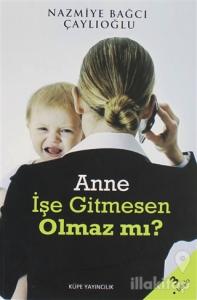 Anne İşe Gitmesen Olmaz Mı?
