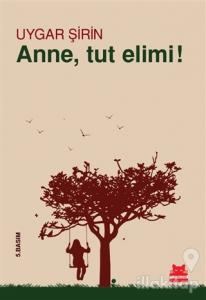 Anne, Tut Elimi!