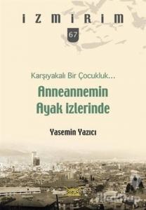 Anneannemin Ayak İzlerinde - Karşıyakalı Bir Çocukluk