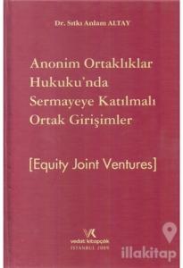 Anonim Ortaklar Hukukunda Sermaye Katılmalı Ortak Girişimler - Equıty Joınt Ventures (Ciltli)