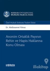 Anonim Ortaklık Payının Rehin ve Hapis Haklarına Konu Olması (Ciltli)