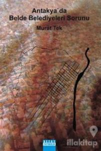 Antakya'da Belde Belediyeleri Sorunu