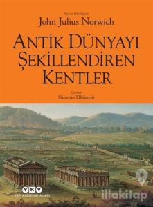 Antik Dünyayı Şekillendiren Kentler (Ciltli)