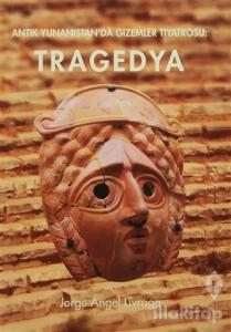 Antik Yunanistan'da Gizemler Tiyatrosu : Tragedya (Ciltli)