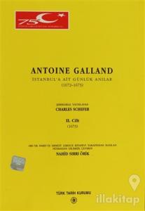 Antoine Galland - İstanbul'a Ait Günlük Hatıralar 1672-1673 Cilt: 2