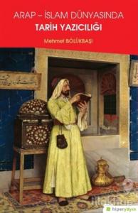 Arap - İslam Dünyasında Tarih Yazıcılığı