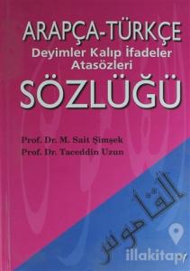 Arapça Türkçe Deyimler Kalıp İfadeler Atasözleri Sözlüğü (Ciltli)