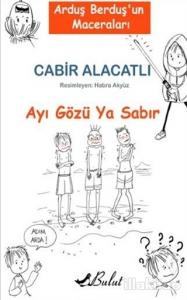 Arduş Berduş'un Maceraları 1 - Ayı Gözü Ya Sabır