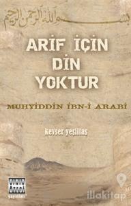 Arif için Din Yoktur