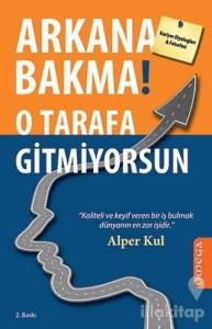 Arkana Bakma! O Tarafa Gitmiyorsun
