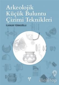 Arkeolojik Küçük Buluntu Çizimi Teknikleri