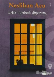 Artık Ayrılsak Diyorum