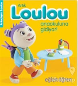 Artık Loulou Anaokuluna Gidiyor! - Eğlen Öğren
