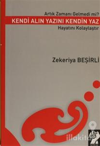 Artık Zamanı Gelmedi mi? Kendi Alın Yazını Kendin Yaz Hayatını Kolaylaştır