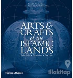 Arts And Crafts Af The Islamic Lands: Principles Materials Practice (Ciltli)
