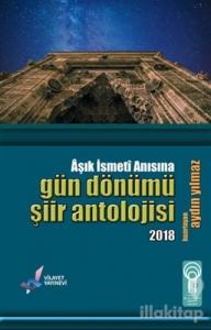 Aşık İsmeti Anısına Gün Dönümü Şiir Antolojisi 2018