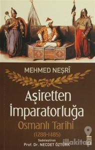 Aşiretten İmparatorluğa Osmanlı Tarihi (1288-1485)