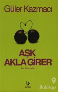 Aşk Akla Girer