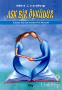 Aşk Bir Öyküdür Kişisel İlişkiler Üzerine Yeni Bir Teori