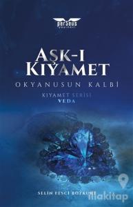 Aşk-ı Kıyamet - Okyanusun Kalbi / Kıyamet Serisi: Veda