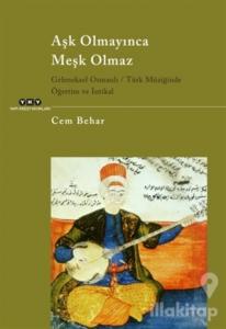 Aşk Olmayınca Meşk Olmaz
