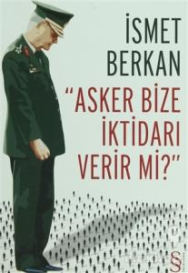 Asker Bize İktidarı Verir mi?