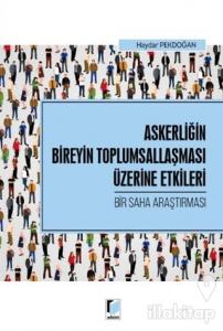 Askerliğin Bireyin Toplumsallaşması Üzerine Etkileri - Bir Saha Araştırması