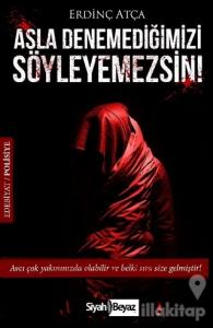 Asla Denemediğimizi Söyleyemezsin!