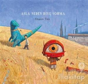 Asla Neden Diye Sorma (Ciltli)