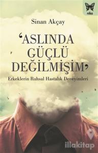 Aslında Güçlü Değilmişim