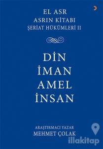 Asrın Kitabı Şeriat Hükümleri 2 - Din İman Amel İnsan
