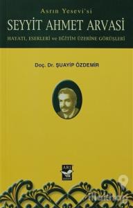 Asrın Yesevi'si Seyyit Ahmet Arvasi