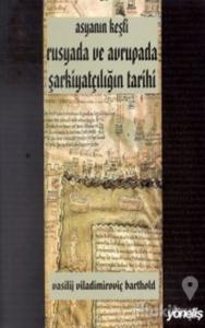 Asyanın Keşfi Rusyada ve Avrupada Şarkiyatçılığın Tarihi